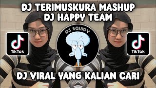 DJ TERIMUSKURA MASHUP DJ HAPPY TEAM SOUND KANE VIRAL FYP TIKTOK TERBARU 2023!