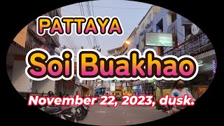 Exploring Pattayas Soi Buakhao; Evening Vibes from 6 PM to 7 PM　November, 2023