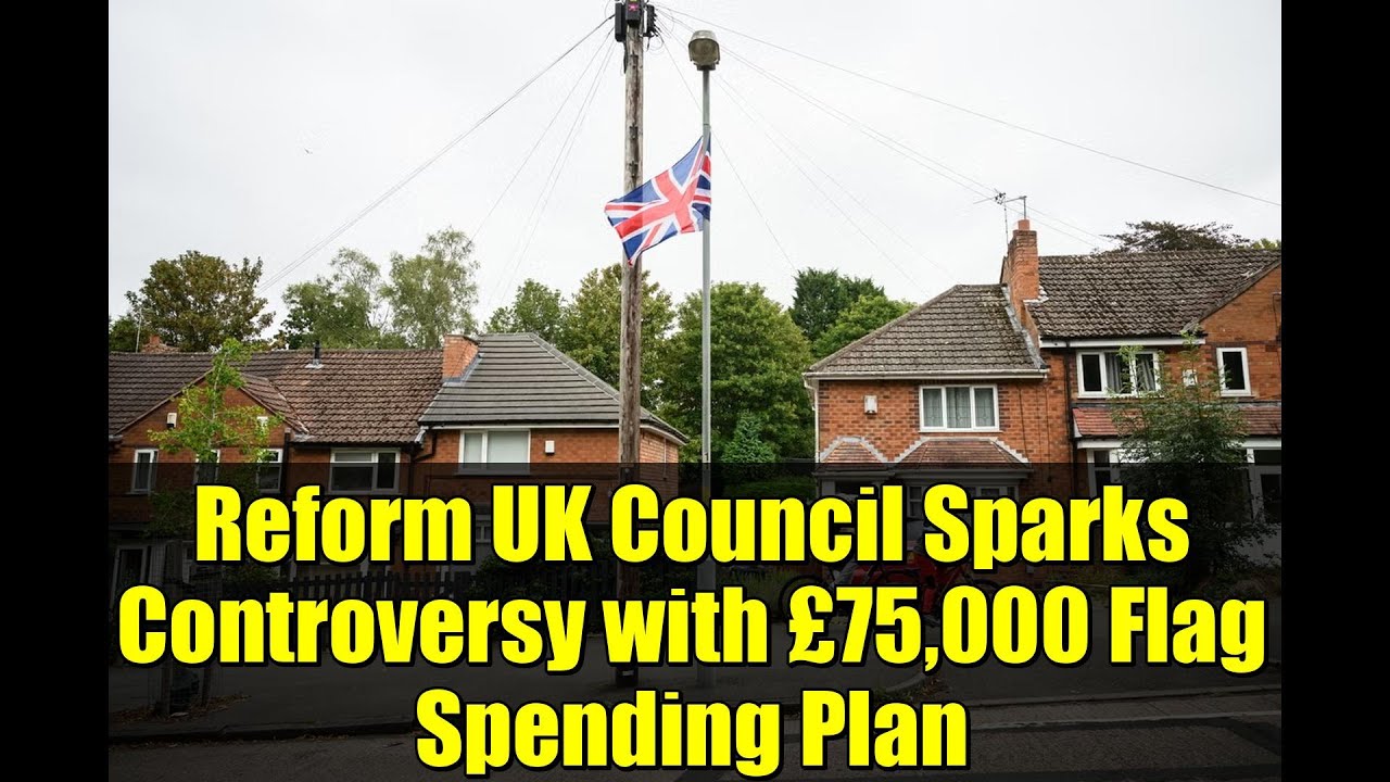 Reform UK Council Sparks Controversy with £75,000 Flag Spending Plan
