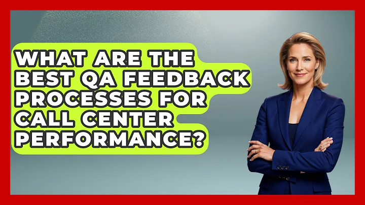 What Are The Best QA Feedback Processes For Call Center Performance? - Call Center Pro Strategies