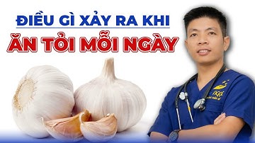Điều Gì Xảy Ra Khi Bạn Ăn Tỏi Mỗi Ngày | Dr Ngọc