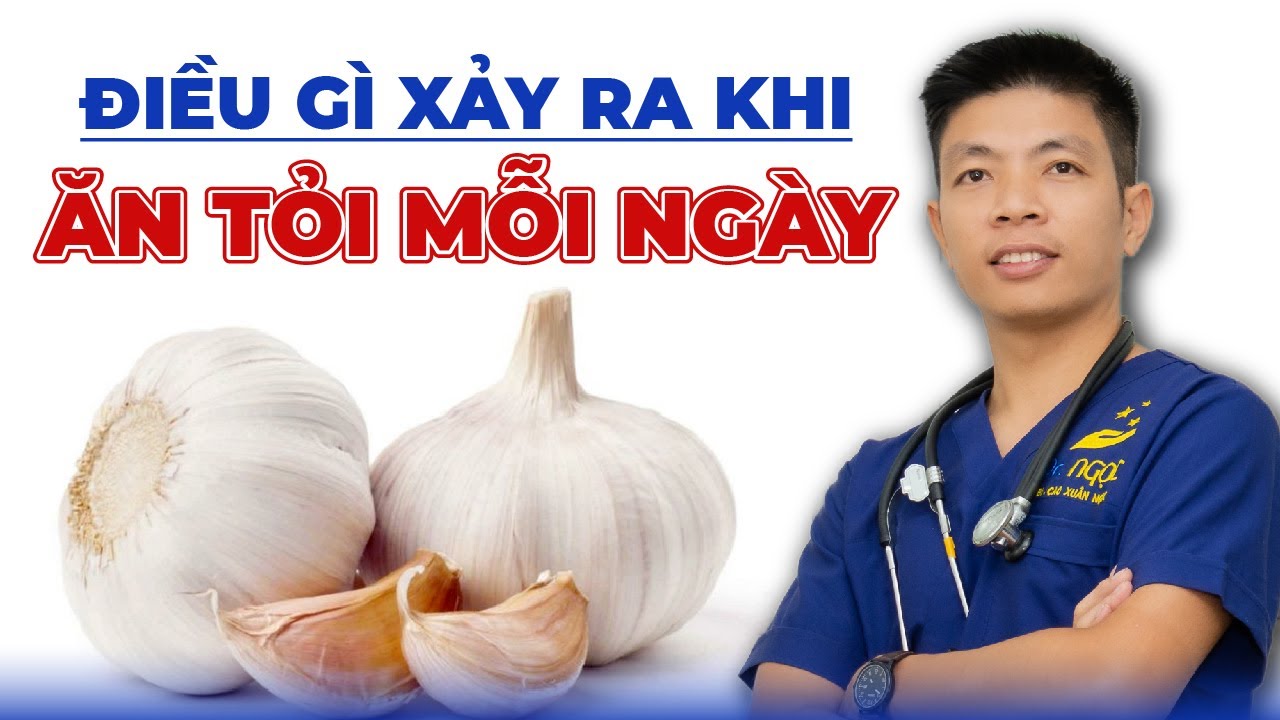 Điều Gì Xảy Ra Khi Bạn Ăn Tỏi Mỗi Ngày | Dr Ngọc