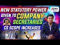 New Statutory Power Given To COMPANY SECRETARIES - CS Scope Increases | Mohit Agarwal