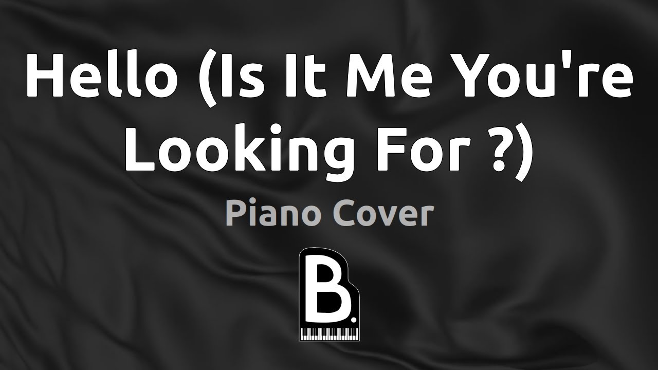 Piano Cover Hello Is It Me You're Looking For ? (Lionel Richie) YouTube