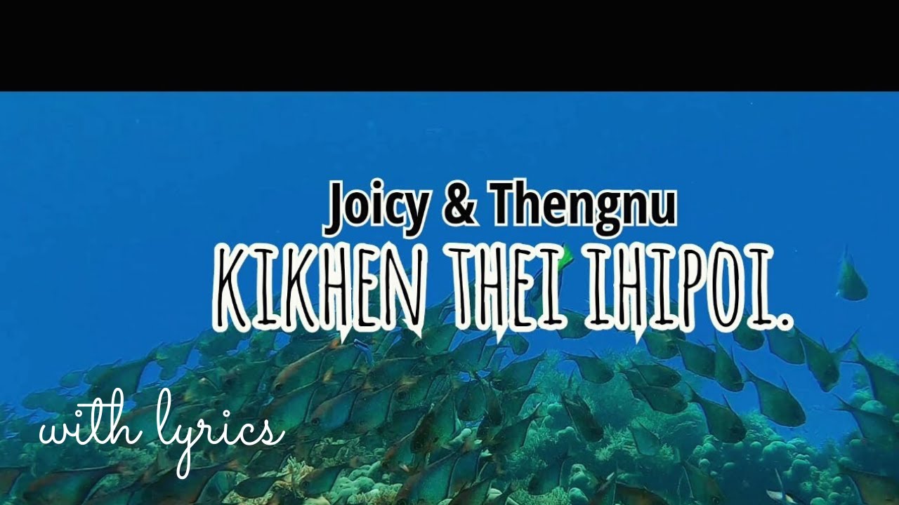 Kikhen thei ihipoi  Joicy  Thengnu  lyrics