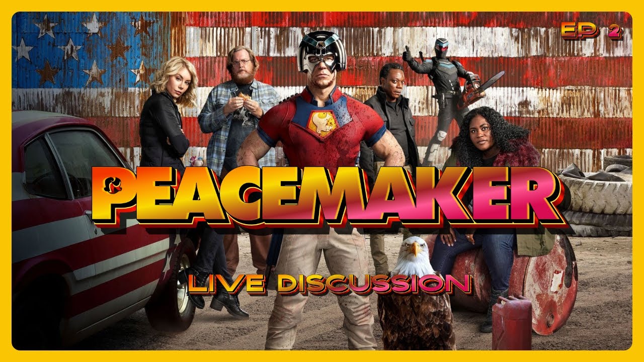 Peacemaker S2 E2 Live Discussion A Man Is Only as