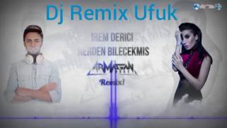 Dj Remix Ufuk 《》İrem Derici - Nerden Bilecekmiş Resimi