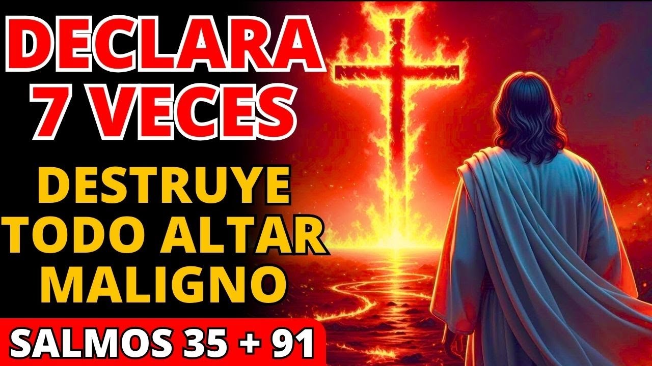 ⚔️ Salmo 35 y 91 ROMPE Maldiciones Hereditarias y QUEMA Altares de Brujería, 7 Veces