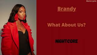 What About Us ~ Brandy (Nightcore)
