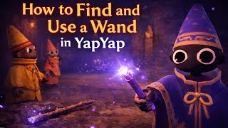 How To Find And Use A Wand In Yapyap Beginner Guide