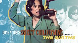 Sweet Child O' Mine BUT It's By The Smiths