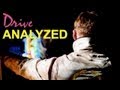 DRIVE Analyzed - Movie Review (SPOILERS)