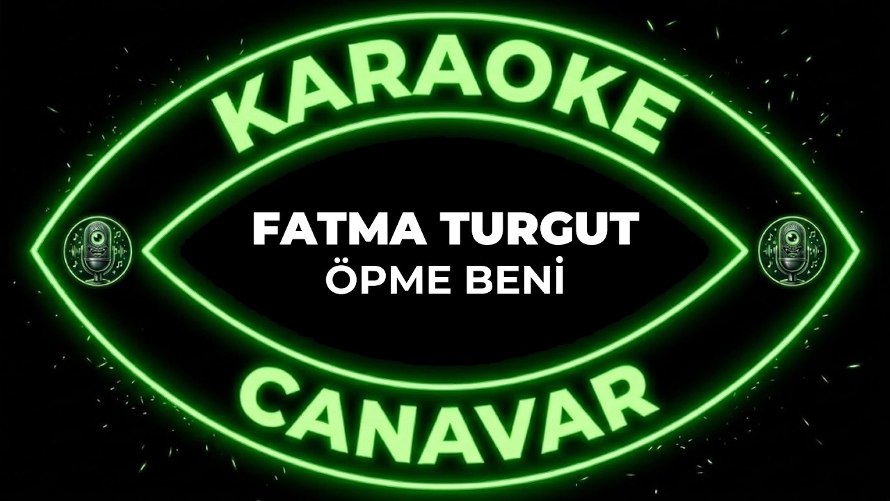 Öpme Beni – Fatma Turgut karaoke videosu
