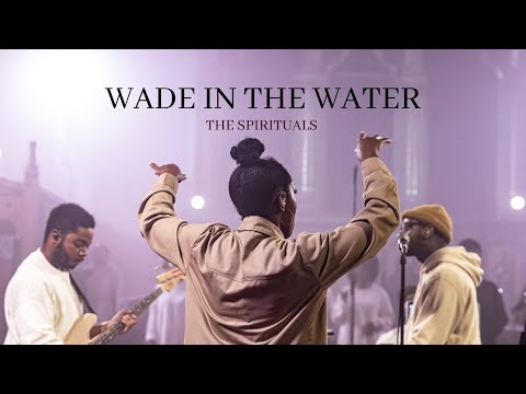 Wade in the Water Live  The Spirituals (Official Music Video) 