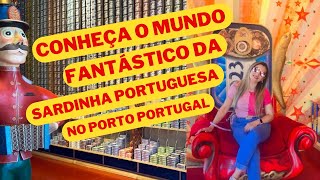 ✅ CONHEÇA O MUNDO FANTÁSTICO DA SARDINHA PORTUGUESA NO PORTO PORTUGAL