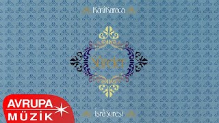 Kani Karaca - İsrâ Suresi (Official Audio)