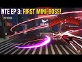 NTE EP 3: First MINI BOSS Encounter! | Level 4 Boss Fight 