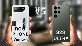 Asus ROG Phone 7 Ultimate Vs Samsung Galaxy S23 Ultra