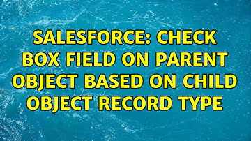 Salesforce: Check box field on Parent object based on child object record type