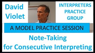 Note Taking for Consecutive Interpreting David Violet   A MODEL PRACTICE SESSION