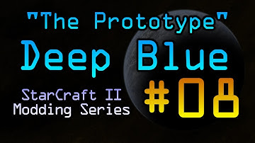 Deep Blue - Ep.08 "The Prototype" StarCraft II Modding Series