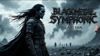BLACK METAL SYMPHONIC – LAST ERA | Epic Apocalyptic Album (Full Album)