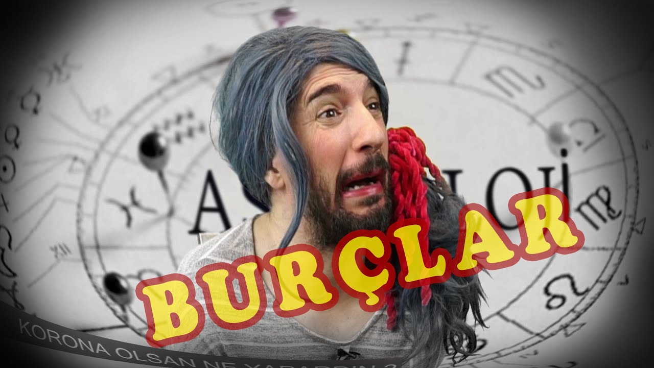 DİKKAT KADINLAR !!! KORONA HANGİ BURÇ ? ( İKİ KOMİK BÖLÜM BİRDEN