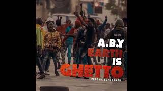 A.b.y-Earth Is Ghetto-Produced By Superever