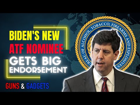 Biden's New ATF Nominee Gets Big Law Enforcement Endorsement