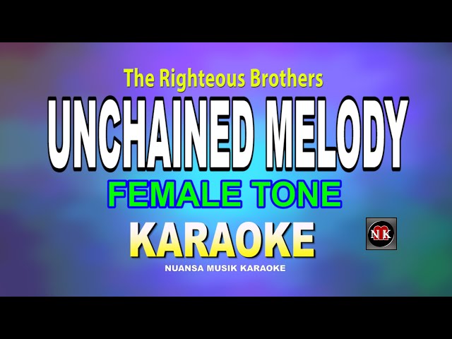 UNCHAINED MELODY - The Righteous Brother KARAOKE (FEMALE TONE)@nuansamusikkaraoke class=
