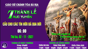 [TRỰC TIẾP] Thánh lễ 06g00 thứ Ba – Ngày 02.11.2021 – Cầu Cho Các Tín Hữu Đã Qua Đời