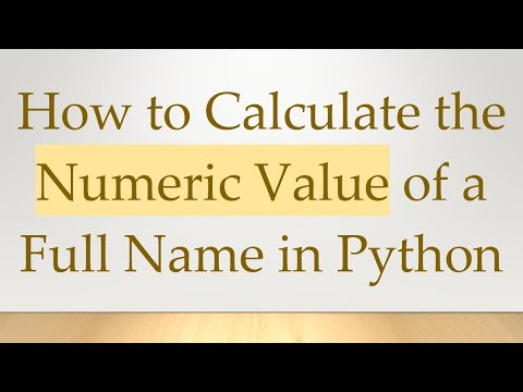 How to Calculate the Numeric Value of a Full Name in Python