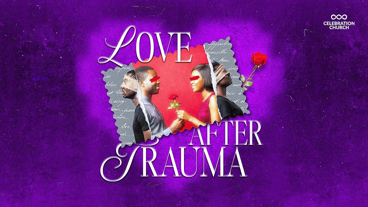 LOVE AFTER TRAUMA | MIDWEEK SERVICE | 11TH FEBRUARY 2026 | CELEBRATION CHURCH INT'L