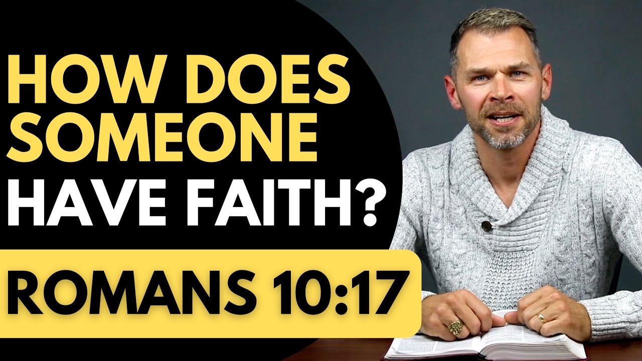 How Does Someone Have Faith? | ROMANS 