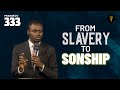 From Slavery To Sonship | Phaneroo Service 333 | Apostle Grace Lubega