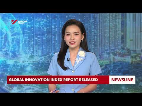 Global innovation index report released | Vietnam Today