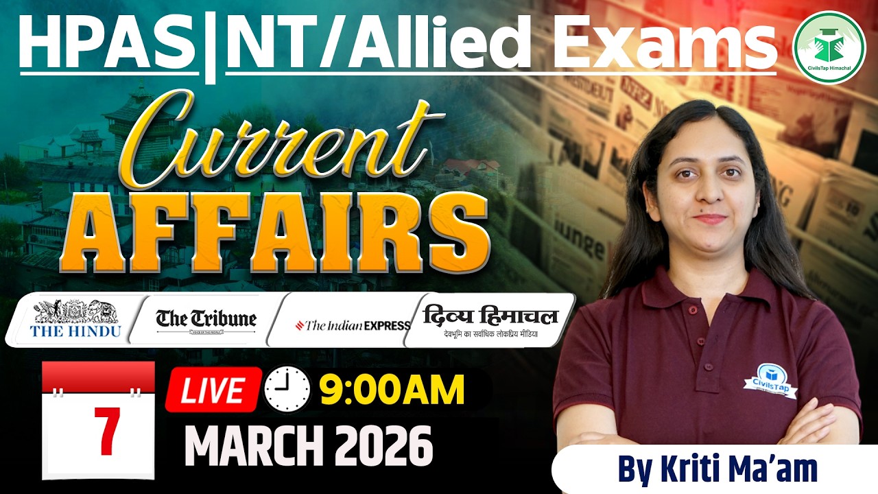 7th March 2026 Current Affairs | Current Affairs For HPAS/Allied/NT | Current Affairs By Kriti Ma'am