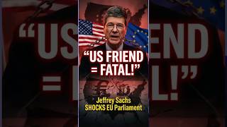 Jeffrey Sachs SHOCKS EU: 'US Friend is FATAL' for Europe! 🔥#shorts #Geopolitics #JeffreySachs