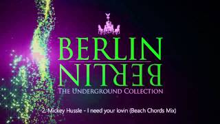 Mickey Hussle - I need your lovin (Beach Chords Mix) (Berlin Berlin Vol.2)