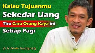 Kalau Tujuanmu Sekedar Uang, Ucapkan Afirmasi Pagi Magnet Uang ini | Dr Fahrudin Faiz Ngaji Filsafat