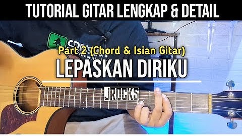 Tutorial Gitar Lepaskan Diriku - Jrocks (Part 2) || Membahas Chord & Isian Gitar || Acoustic Guitar