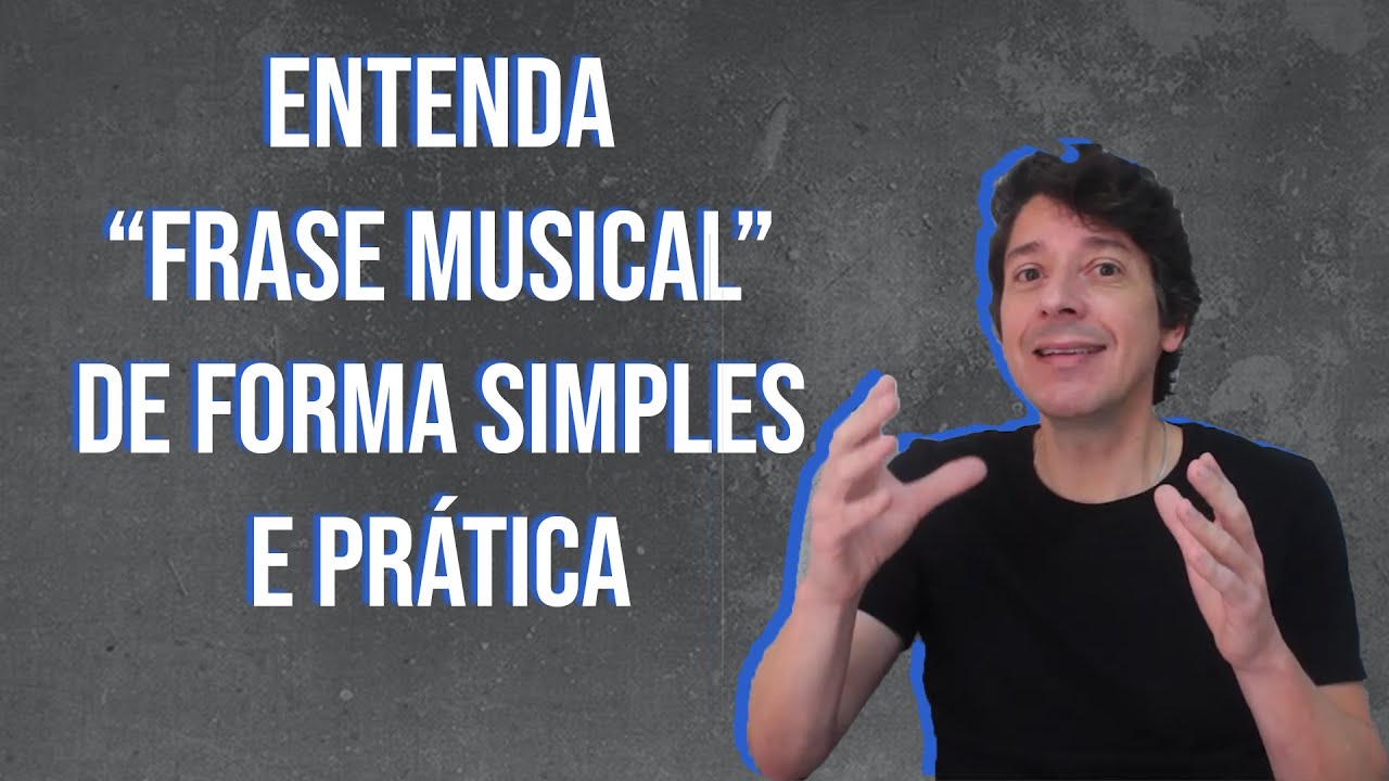 ENTENDA FRASE MUSICAL DE FORMA SIMPLES E PRÁTICA | Otávio Blóes