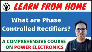 1. What are phase controlled rectifiers II Power Electronics II