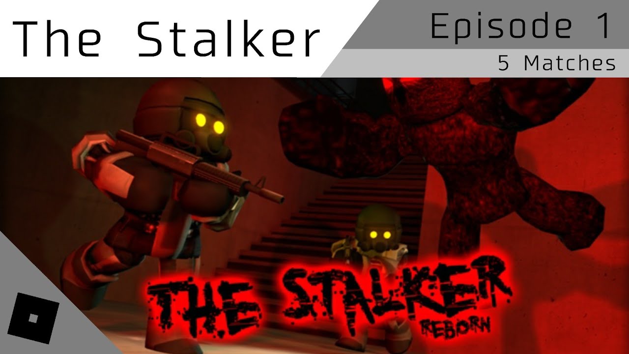 Roblox The Stalker Reborn Episode 1 5 Matches Youtube - roblox stalker reborn song