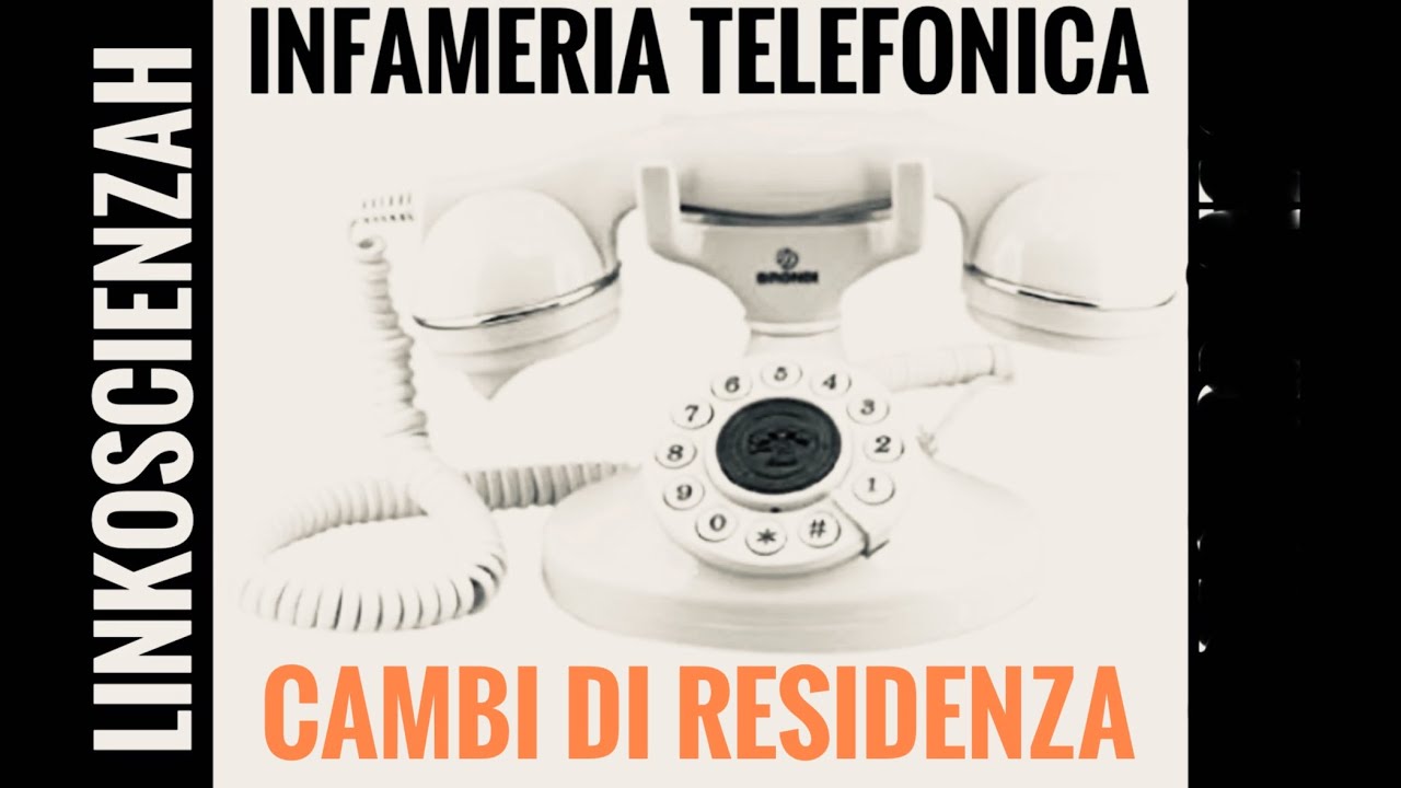 Infameria telefonica ed i cambi di residenza non comunicati 