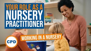 Your Role as a Nursery Practitioner  Top Tips for Working in a Nursery