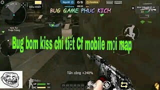 Cách bug bom kiss chi tiết mọi máp. Cf mobile