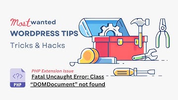 WordPress Fatal Uncaught Error: Class “DOMDocument” not found - PHP Extension Issue