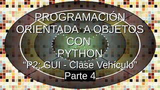Curso de Programación Orientada a Objetos con Python 2022 | - P2-4: GUI Clase Vehículo