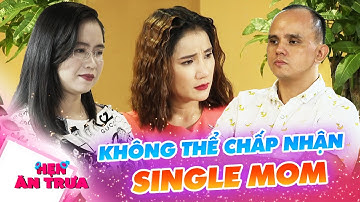 Bị TRAI TÂN từ chối nhẹ nhàng, SINGLE MOM được bà mối Cát Tường ĐỒNG CẢM | Hẹn Ăn Trưa #247